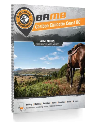 BRMB Cariboo Chilcotin Coast BC Mapbook, 6th Edition: Outdoor Recreation Guide